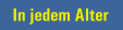 In jedem Alter