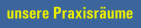 unsere Praxisräume